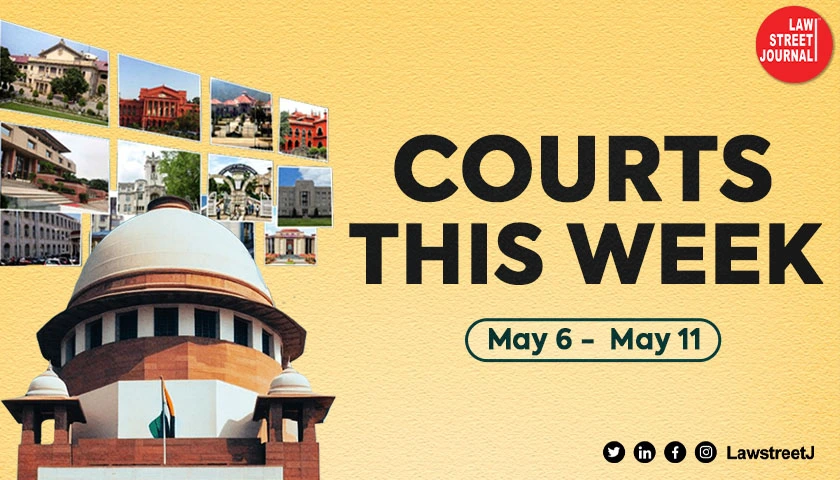 indian-courts-this-week-law-street-journals-weekly-round-up-of-sc-hcs-may-6-may-10