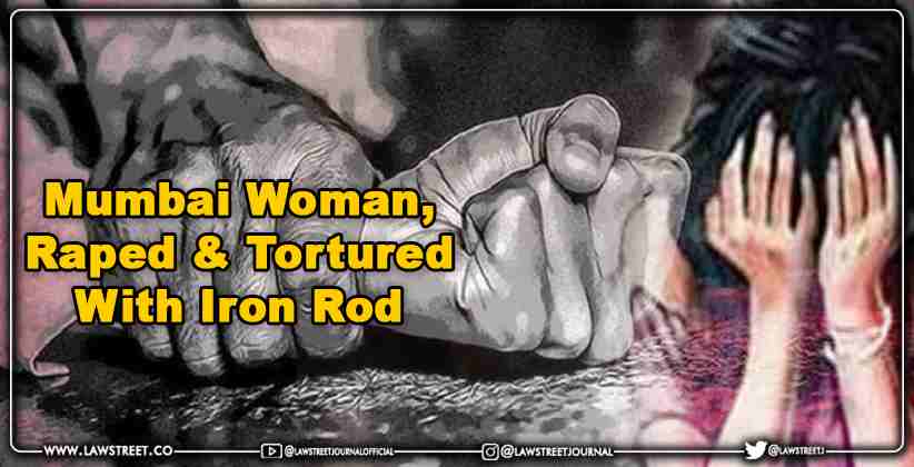 Mumbai Woman Raped Tortured With Iron Rod