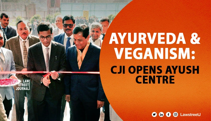 CJI Chandrachud Champions Ayurveda and Vegan Lifestyle Inaugurates AYUSH Wellness Centre at SC