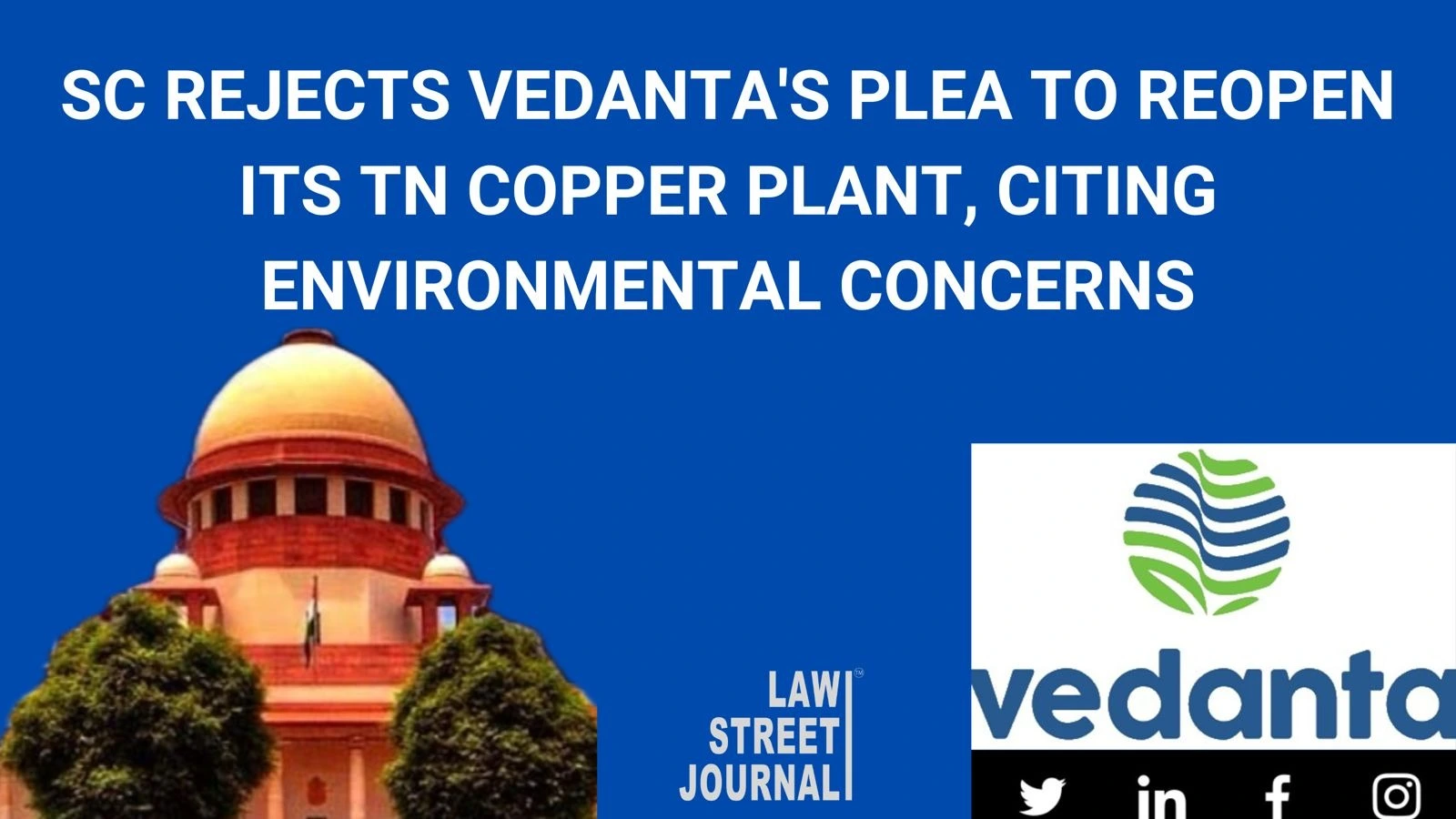 Supreme Court rejects Vedantas plea to reopen its Tamil Nadu copper plant citing environmental concerns