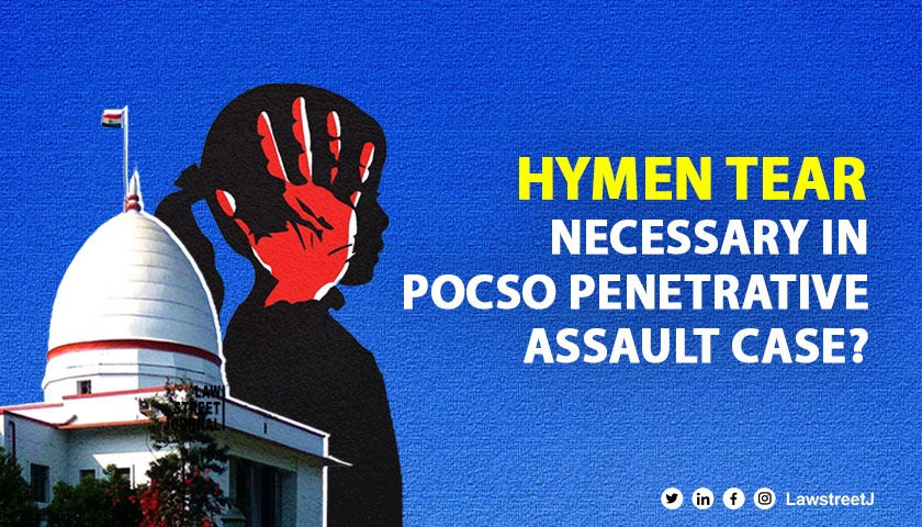 hymen-tear-or-genital-injuries-are-not-a-sine-qua-non-to-prove-penetrative-sexual-assault-in-pocso-case-rules-guwahati-hc