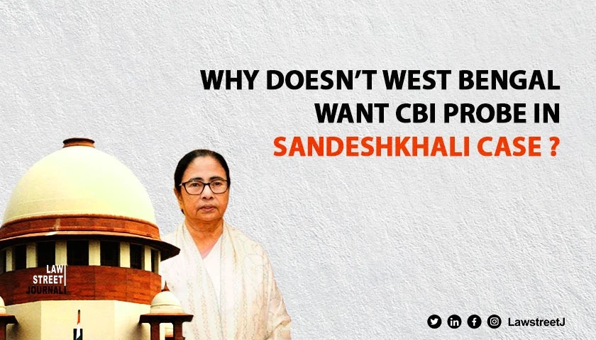 sc-questions-wb-govt-for-filing-plea-against-cbi-probe-into-charges-of-sexual-exploitation-land-grab-in-sandeshkhali