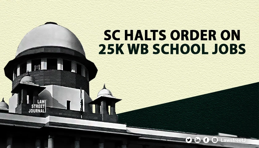 sc-stays-calcutta-hcs-order-cancelling-appointment-of-teachers-and-non-teaching-staff