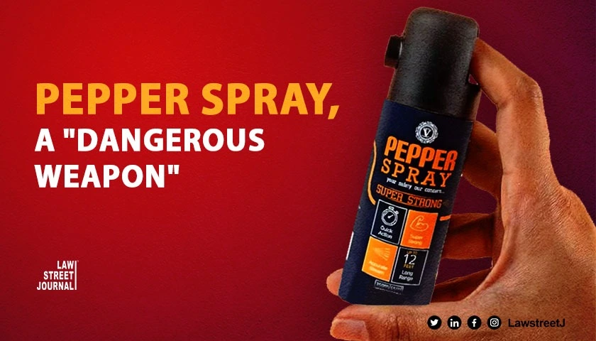 pepper-spray-a-dangerous-weapon-rules-karnataka-high-court