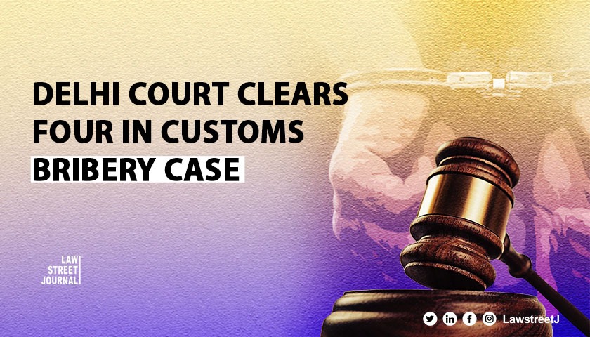 delhi-court-discharges-four-accused-in-customs-clearance-bribery-case